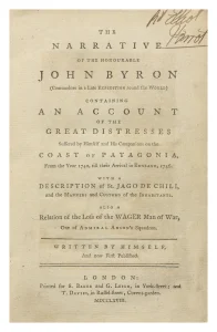 The Narrative of the Honourable John Byron… containing an account of the greatest distresses suffered by himself and his companions on the coast of Patagonia